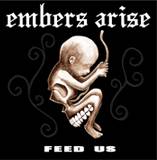 Embers Arise : Feed Us